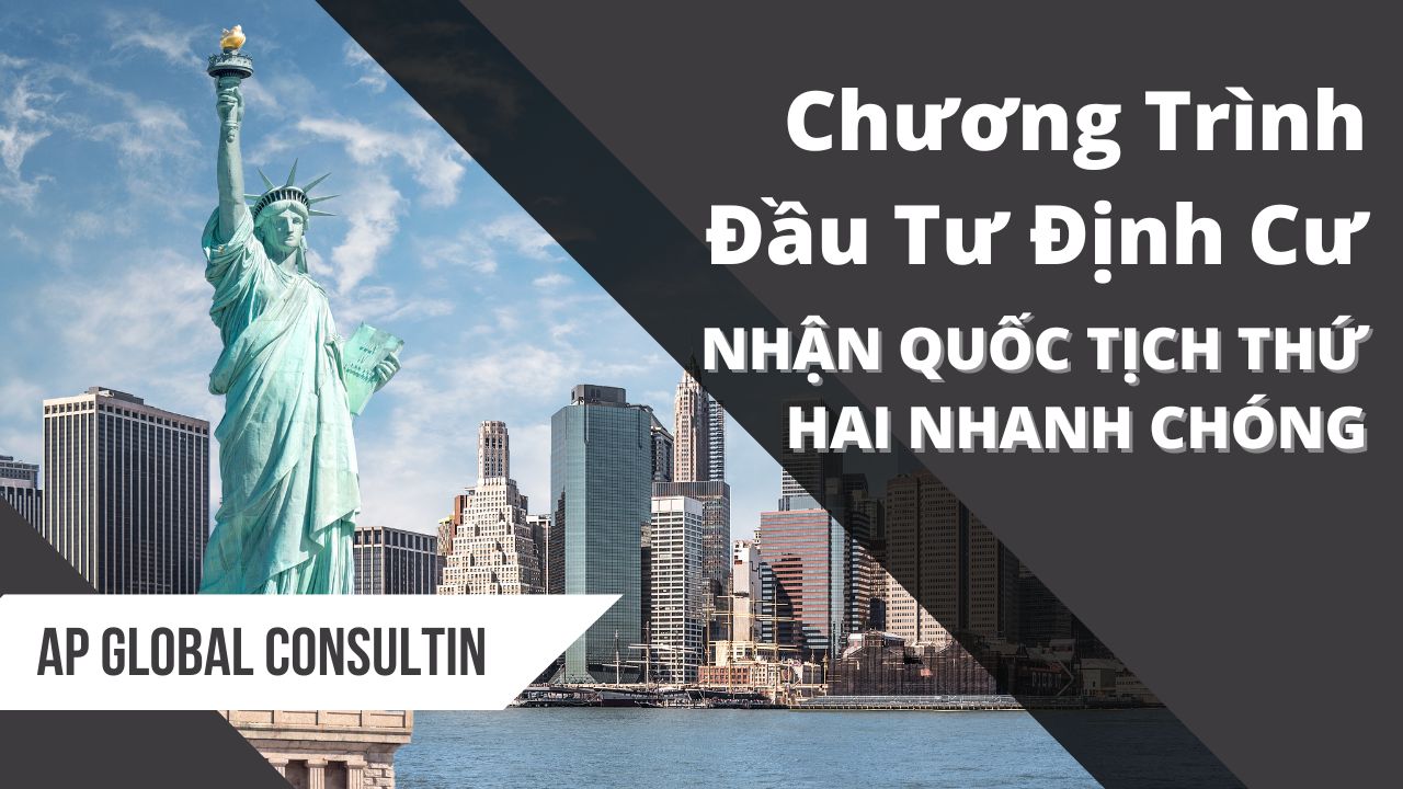 Chương Trình Đầu Tư Định Cư: Giải Pháp Nhận Quốc Tịch Thứ Hai Nhanh Chóng